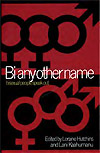 Bi Any Other Name : Bisexual People Speak Out by Loraine Hutchins, Editor & Lani Kaahumanu, Editor