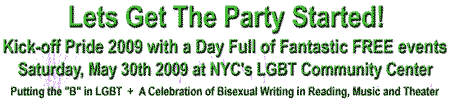 Lets Get The Party Started! Kick-off Pride 2009 with a Day Full of CFantastic FREE events Saturday, May 30th 2009 at NYC's LGBT Community Center