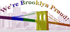 We're Brooklyn Proud! Brooklyn's 10th Annual Pride Celebration! Saturday, 10 June 2006