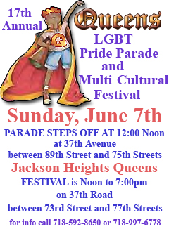 16th Annual Queens Pride Parade & Festival June 1st 2008 from 12 Noon until 7 pm in Jackson Heights Queens