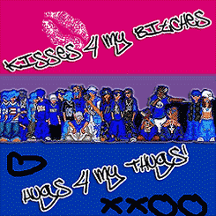 Bisexual Pride!: kisses for my bitches  hugs for my thugs